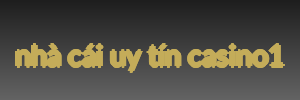 nhà cái uy tín casino1